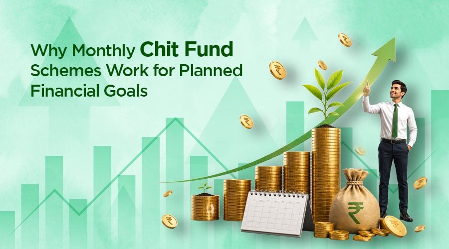 Why Monthly Chit Fund Schemes Work for Planned Financial Goals