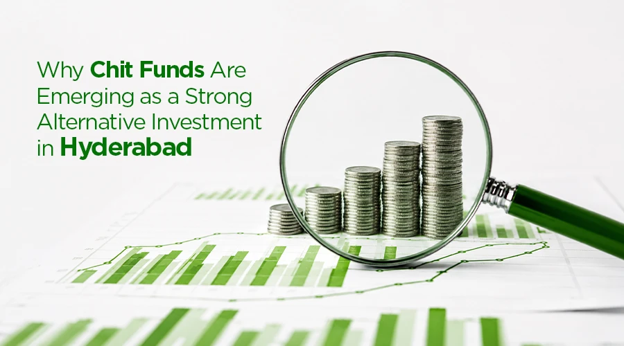 Why Chit Funds Are Emerging as a Strong Alternative Investment in Hyderabad