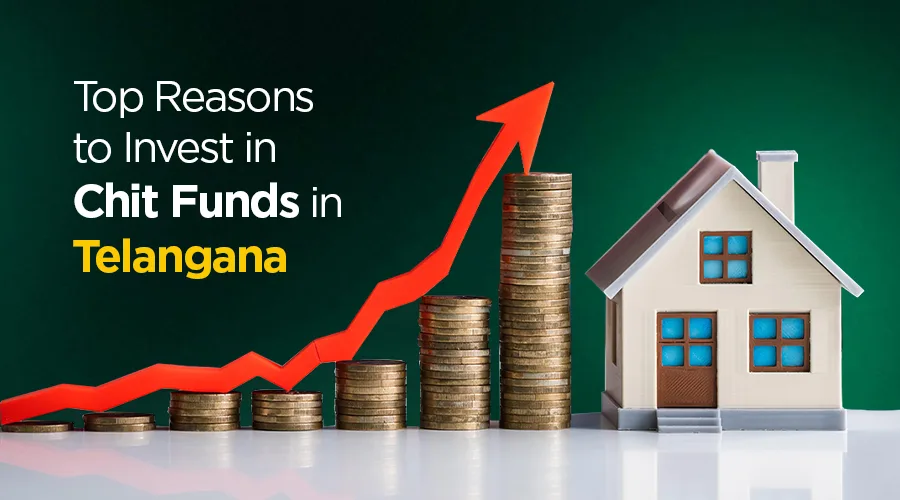 Top Reasons to Invest in Chit Funds in Telangana