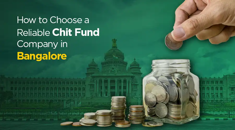 How to Choose a Reliable Chit Fund CompAny in Bangalore