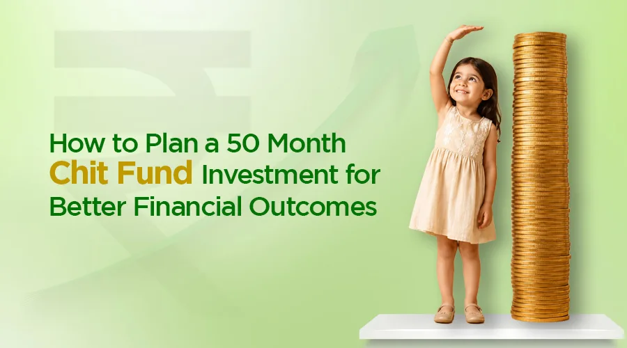 How to Plan a 50 Month Chit Fund Investment for Better Financial Outcomes