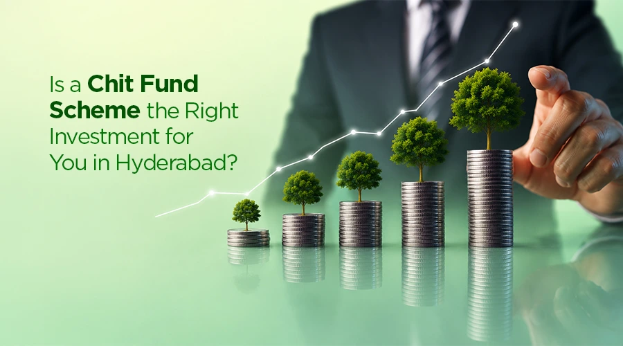Is a Chit Fund Scheme the Right Investment for You in Hyderabad