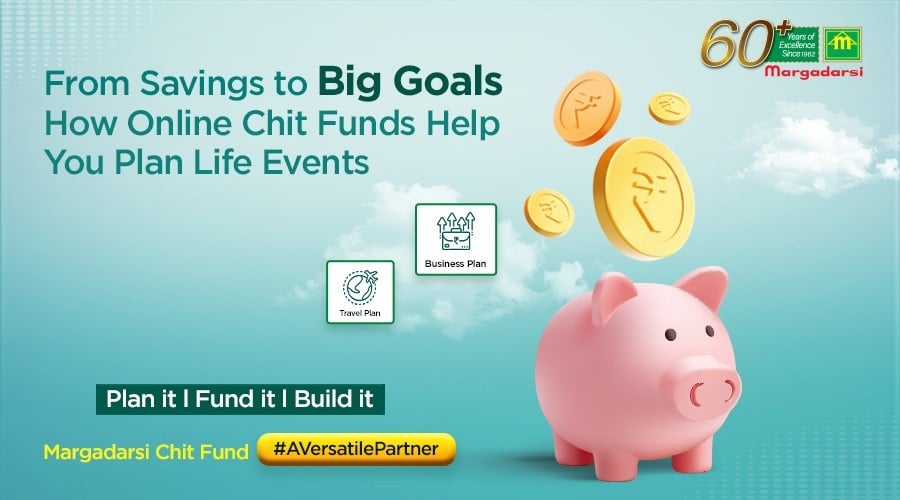 From Savings to Big Goals: How Online Chit Funds Help You Plan Life Events